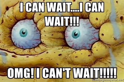 30 Can't Wait Memes For When You're Feeling A Bit Impatient ...