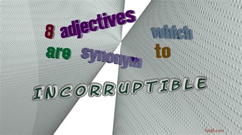 incorruptible - 10 adjectives with the meaning of incorruptible ...