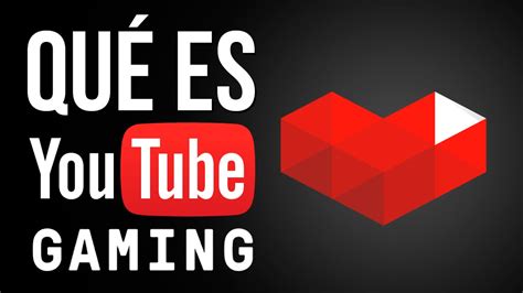 ¿Qué es Youtube Gaming? - YouTube