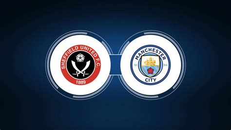 Sheffield United vs. Manchester City: Live Stream, TV Channel, Start ...