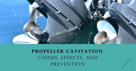 Propeller Cavitation: Causes, Effects, And Prevention