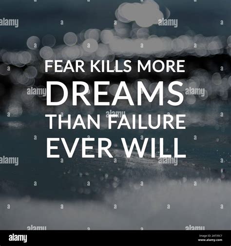 Motivation and inspirational quotes - Fear kills more dreams than ...