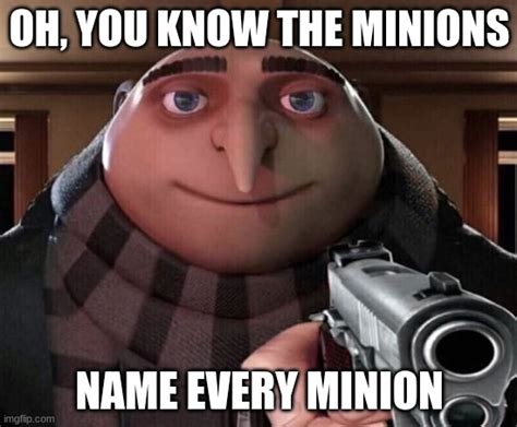 Gru Gun - Imgflip