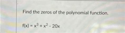 Solved Find the zeros of the polynomial | Chegg.com