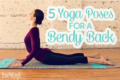 Get Bendy: 5 Yoga Poses for Spine Flexibility - Beyogi