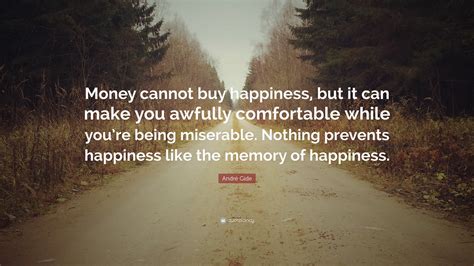 André Gide Quote: “Money cannot buy happiness, but it can make you ...