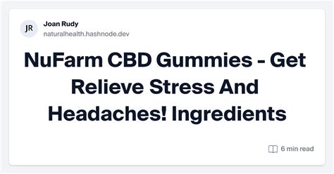 NuFarm CBD Gummies - Get Relieve Stress And Headaches! Ingredients