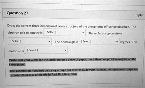 SOLVED: Question 27 8 pts Draw the correct three dimensional Lewis ...