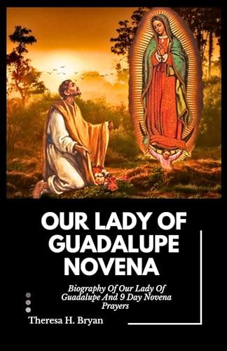 Our Lady Of Guadalupe Novena : Biography Of Our Lady Of Guadalupe And 9 ...