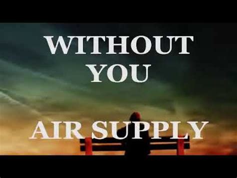 AIR SUPPLY - Without You With Lyrics - YouTube Music