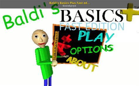 Baldi's Basics Plus Fast edition [Baldi's Basics] [Mods]