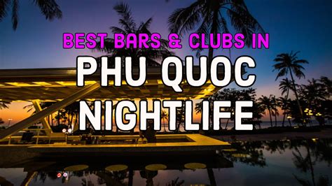 You Don't Want To Miss These Best Bars On Phu Quoc | Phu Quoc Nightlife ...