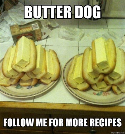 Butter dog Follow me for more recipes meme 7689 1048180865 — Postimages