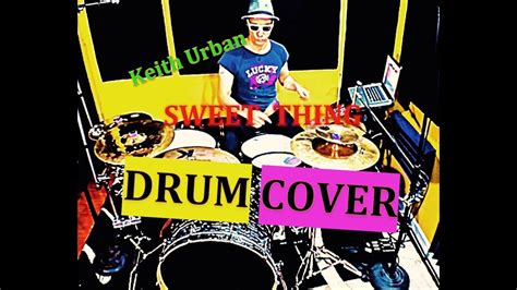 Keith Urban - Sweet Thing (Drum Cover) - YouTube