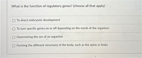 Solved What is the function of regulatory genes? (choose all | Chegg.com