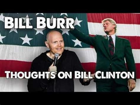 Bill Burr Advice - Thoughts on Bill Clinton | Monday Morning Podcast ...