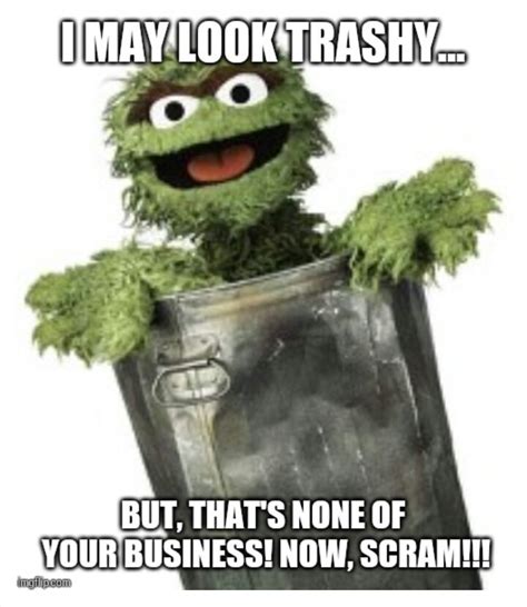 Oscar the Grouch's Trashy Memes - ToughPigs