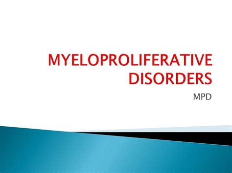 PPT - MYELOPROLIFERATIVE DISORDERS PowerPoint Presentation, free ...