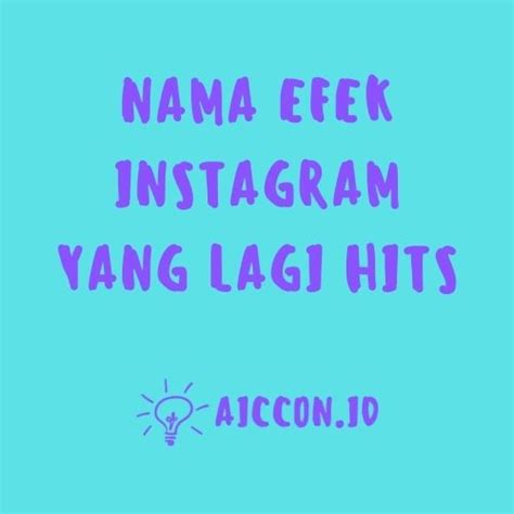 Nama Efek Instagram Yang Lagi Hits – Aiccon.id