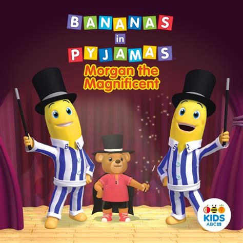 Bananas in Pyjamas, Morgan the Magnificent on iTunes