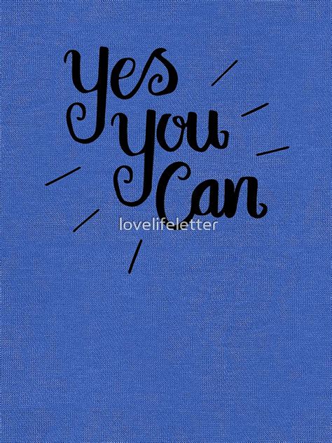 "Motivational quotes - yes you can " T-shirt by lovelifeletter | Redbubble