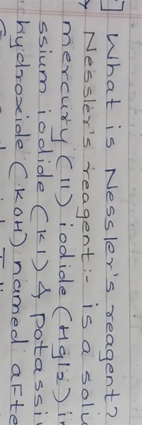 What is Nessler's reagent? Nessler's reagent:- is a soli mercury (11) iod..