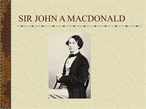 SIR JOHN A MACDONALD