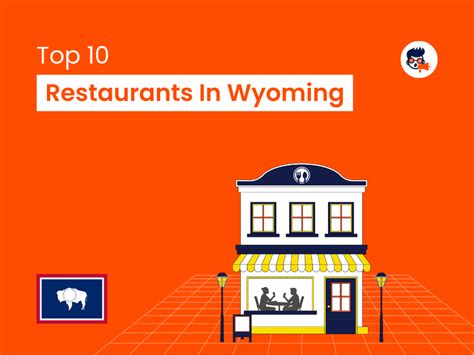 Top 10 Restaurants in Wyoming for Authentic Cuisine & Western Charm