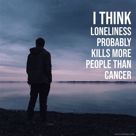 Best Being Lonely Quotes For When You Feel Loneliness - WishBae.Com