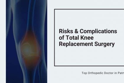 Risks and Complications of Total Knee Replacement Surgery