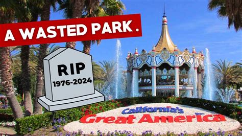 RIP California's Great America - A Sad Story of Wasted Potential - YouTube