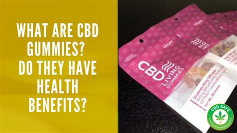 What Are CBD Gummies? Do They Have Health Benefits?