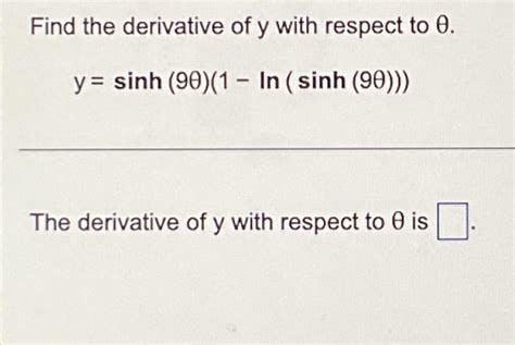 Solved Find the derivative of y with respect to 0. y= sinh | Chegg.com