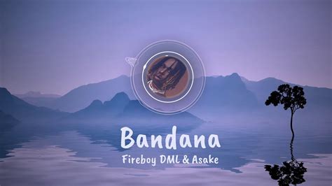 Bandana Lyrics ft Fireboy Dml x Asake - YouTube