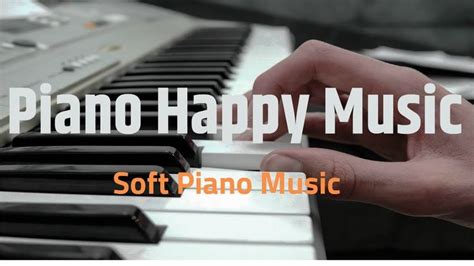 Piano Happy Music | Soft Piano Music | Piano music, Music, Piano