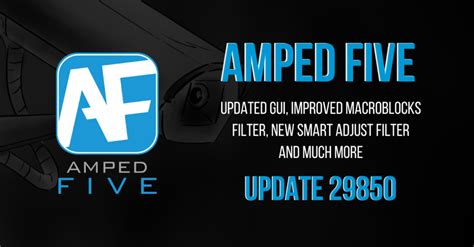 Amped FIVE Update: Updated GUI and Macroblocks Filter