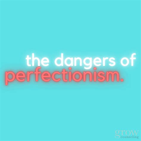 The Dangers of Perfectionism | GROW Counseling