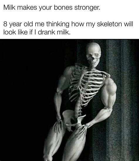 Milk makes your bones stronger 8 year old me t... - Memegine