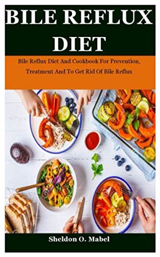 Bile Reflux Diet: Bile Reflux Diet And Cookbook For Prevention ...