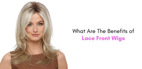 What Are The Benefits Of Lace Front Wigs? | Paula Young Blog