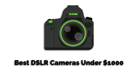 11 Best DSLR Cameras Under $1000 in 2021