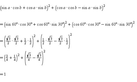 a=600 b=300 (sina cosb + cosa sinb)2 +(cosa cosb - sina sinb)2 please ...