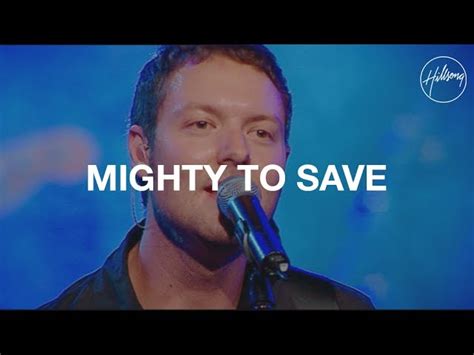 Mighty to Save - Hillsong Worship: Song Lyrics, Music Videos & Concerts