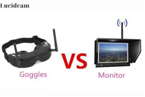 Fpv Goggles Vs Monitor 2023: Which Is Better For You? - LucidCam