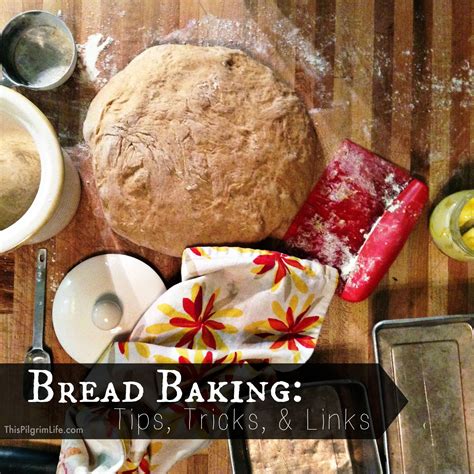 Bread Baking: Tips, Tricks, & Links - This Pilgrim Life | Artisan bread ...