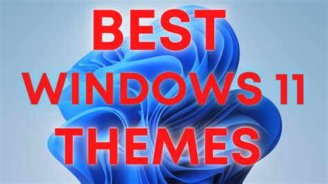 17 Best Windows 11 Themes & Skins Download- Free 2024