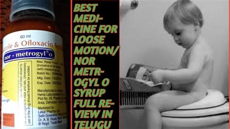 BEST MEDICINE FOR LOOSE MOTION TO CHILDREN/NOR METROGYL O /SYRUP FULL ...