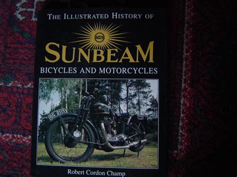 the illustrated history of SUNBEAM bicycles and motorcycles by Robert ...