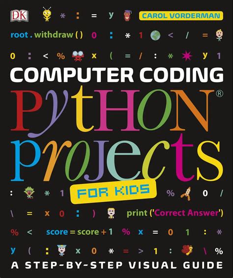 Computer Coding Python Projects for Kids: A Step-by-Step Visual Guide ...