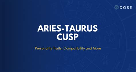 Aries-Taurus Cusp: Personality Traits, Dates and Compatibility - DOSE